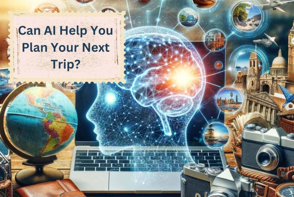 A Trip Planned by AI